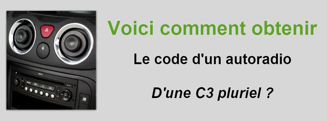 Comment obtenir le code d’un autoradio C3 pluriel