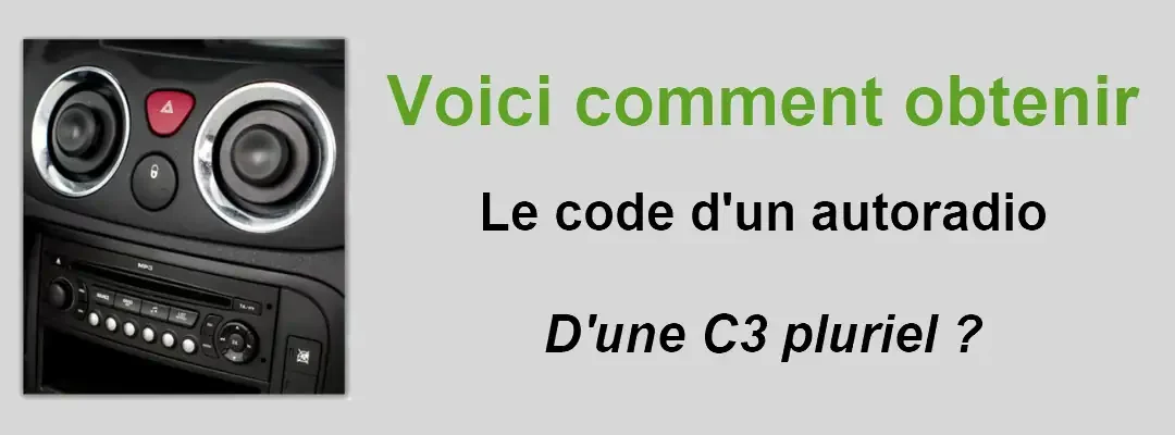 Comment obtenir le code d&rsquo;un autoradio C3 pluriel