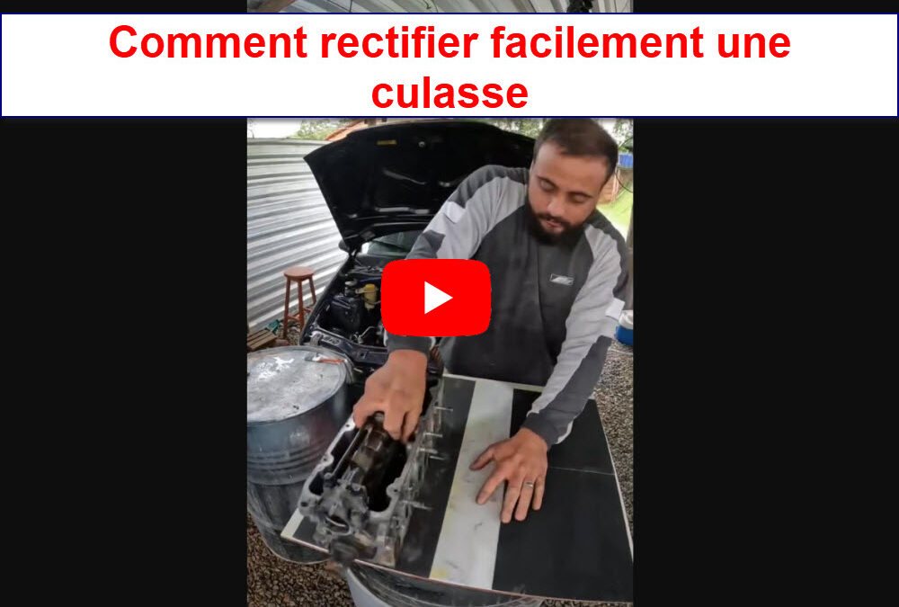 Comment rectifier facilement une culasse
